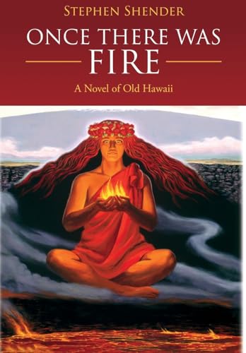 Once There Was Fire: A Novel of Old Hawaii