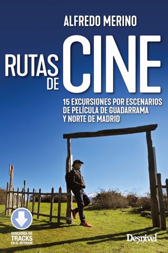 Rutas de cine: 15 excursiones por escenarios de película de Guadarrama y Norte de Madrid (Guías excursionistas)