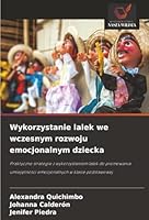 Wykorzystanie lalek we wczesnym rozwoju emocjonalnym dziecka: Praktyczne strategie z wykorzystaniem lalek do promowania umiejetnosci emocjonalnych w klasie podstawowej (Polish Edition) 6203849707 Book Cover