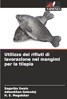 Utilizzo dei rifiuti di lavorazione nei mangimi per la tilapia (Italian Edition) 6208495830 Book Cover
