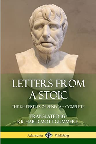 Letters From A Stoic: The 124 Epistles Of Seneca – Complete