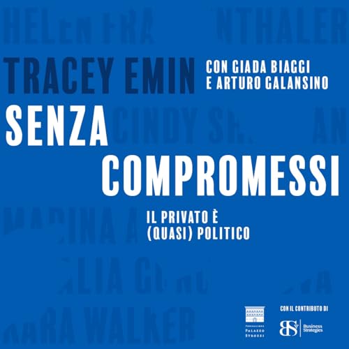 Tracey Emin &ndash; Il privato &egrave; (quasi) politico