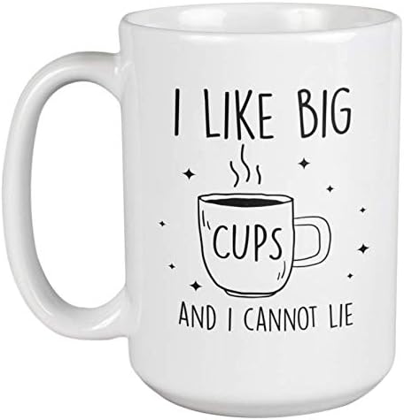 Funny I Like Big Cups & I Cannot Lie Coffee & Tea Mug for Coffee Lovers (15oz)