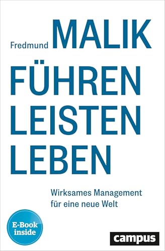 Führen Leisten Leben: Wirksames Management für eine neue Welt, plus E-Book inside (ePub, pdf) Führen Leisten Leben: Wirksames Management für eine neue Welt, plus E-Book inside (ePub, pdf)