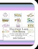 Halfway Lake Fun Book: A Fun and Educational Lake Coloring Book