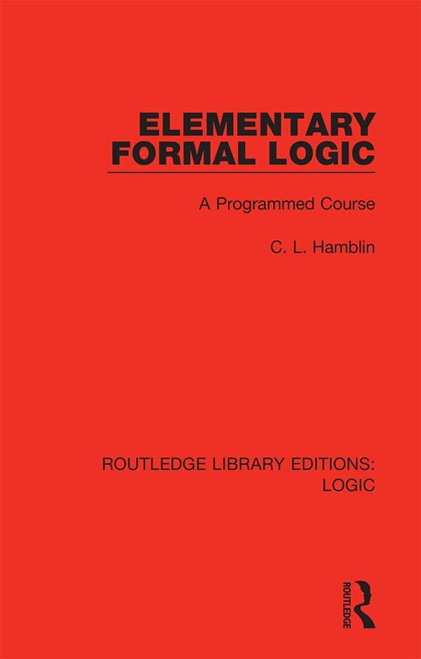 Elementary Formal Logic: A Programmed Course (Routledge Library Editions: Logic)
