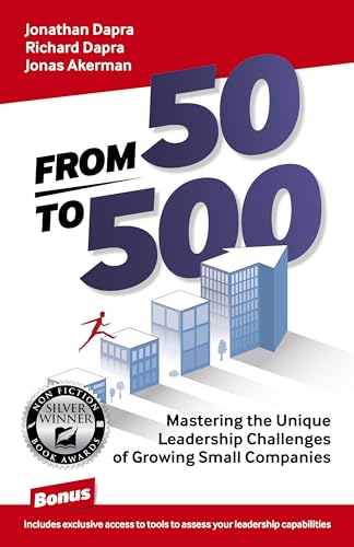 From 50 to 500: Mastering the Unique Leadership Challenges of Growing Small Companies
