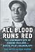 All Blood Runs Red: The Legendary Life of Eugene Bullard-Boxer, Pilot, Soldier, Spy