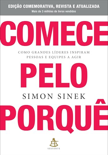 Comece pelo porquê - Edição comemorativa, revista e atualizada: C...