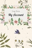 Log Into My Account: Internet Password Book for Senior — Track Usernames, Passwords, PIN Numbers, Payment Methods and Digital Codes. Notes for Family In Case You Passed Away.