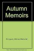 Autumn memoirs of Saint Alphonsus Liguori 0892432535 Book Cover