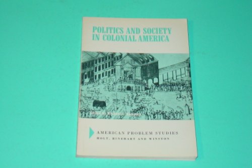 Politics and Society in Colonial America 0030646251 Book Cover