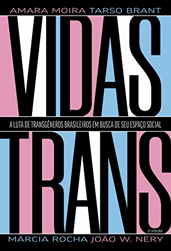 Vidas Trans: A luta de transgêneros brasileiros em busca de seu espaço social