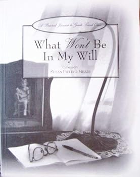 Paperback What Won't Be in My Will: A Personal Journal to Guide Loved Ones Book