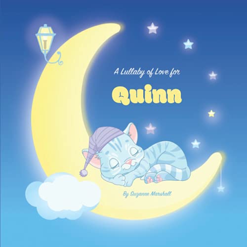 A Lullaby of Love for Quinn: Personalized Baby Gift & Bedtime Story for Babies, Toddlers, Kids, Girls, Boys with Love & Gratitude Poems for 1, 2, 3, 4, 5, 6, 7 year old
