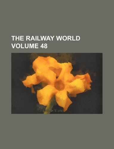 The Railway World Volume 48