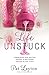 Life Unstuck: Finding Peace With Your Past, Purpose In Your Present, Passion For Your Future