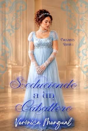 Seduciendo a un caballero (Corazones Rotos nº 1)