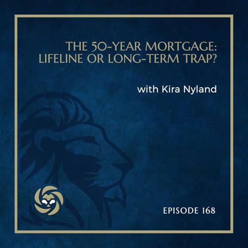 The 50-Year Mortgage: Lifeline or Long-Term Trap? with Kira Nyland