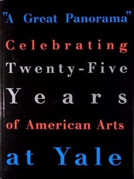 Paperback A Great Panorama: Celebrating Twenty-Five Years Of American Arts At Yale Book