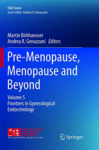 Pre-Menopause, Menopause and Beyond: Volume 5: Frontiers in Gynecological Endocrinology