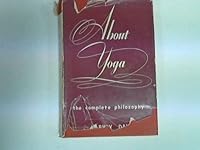 About Yoga: The Complete Philosophy B0007GUQ9M Book Cover