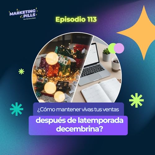 🪄 Episodio 113 - &iquest;C&oacute;mo mantener vivas tus ventas despu&eacute;s de la temporada decembrina?