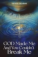 God Made Me, and You Couldn't Break Me B0G2PL8LSX Book Cover