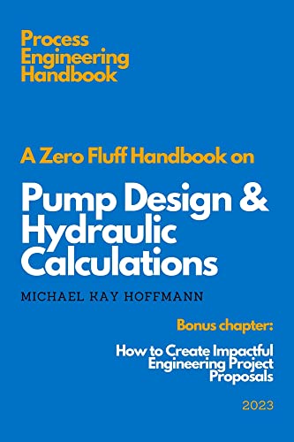 A Zero Fluff Handbook on Pump Design & Hydraulic Calculations
