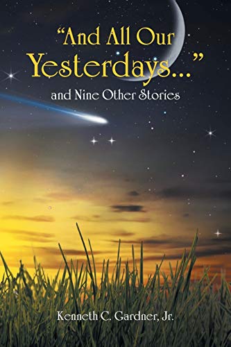 And All Our Yesterdays . . . and Nine Other Stories