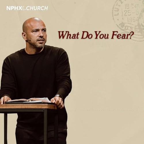 What do you fear? Matthew 10:26-33