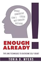 Enough Already!: Tips and Techniques to Overcome Self-Doubt 1973830876 Book Cover