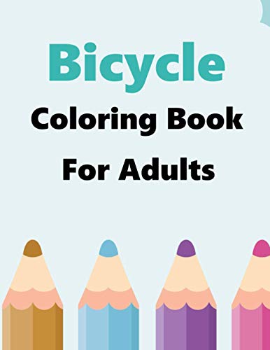 Bicycle Coloring Book For Adults: Awesome Collection Of Cycling | Bike Adventure Coloring Book For Kids And Adults