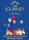 The Journey for Kids: Liberating Your Child's Shining Potential