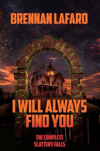 Cover of I Will Always Find You: The Complete Slattery Falls