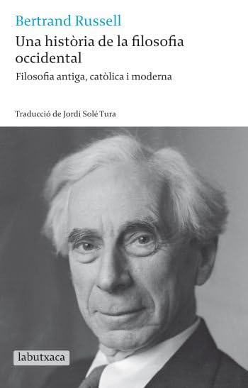Una història de la filosofia occidental.: Filosofia antiga, catòlica i moderna (LABUTXACA)
