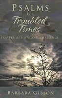 Psalms for Troubled Times: Prayers of Hope and Challenge 0974656607 Book Cover