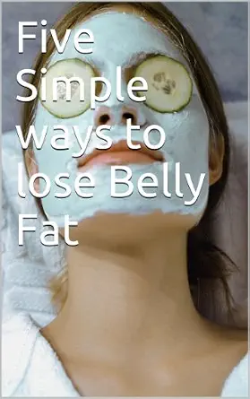 Five Simple ways to lose Belly Fat-Wow! eBook