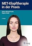  MET-Klopftherapie in der Praxis: Handbuch für Therapeuten und Coaches