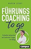 Führungscoaching to go: Schnelle Antworten auf konkrete Fragen im Alltag