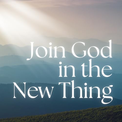 Join God in the New Thing | Dr. Michael Coffey
