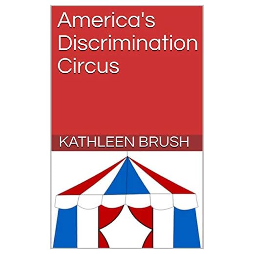 America's Discrimination Circus (Diversity and Discrimination in America and the World Book 2)