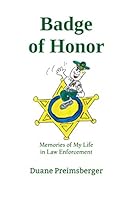 Badge of Honor: Memories of My Life in Law Enforcement 1070876224 Book Cover
