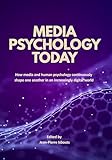  Media Psychology Today: How media and human psychology continuously shape one another in an increasingly digital world (English Edition)