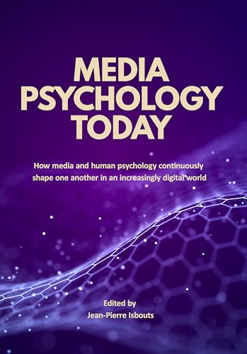 Media Psychology Today: How media and human psychology continuously shape one another in an increasingly digital world