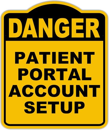 PATIENT PORTAL ACCOUNT SETUP Danger Yellow Black Aluminum Composite Sign 8.5 x 10 inches