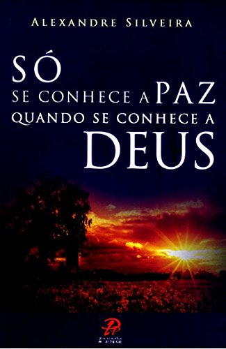 So Se Conhece A Paz Quando Se Conhece A Deus