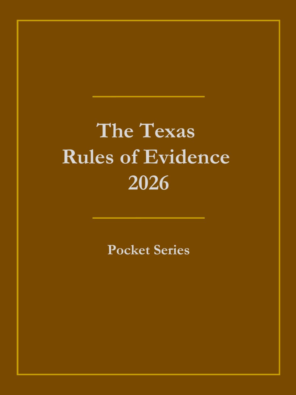 The Texas Rules of Evidence 2026: Pocket Series