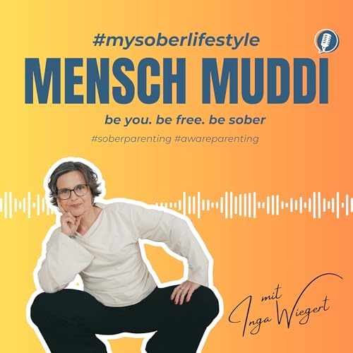 Mensch Muddi - be you. be free. be sober. cover art