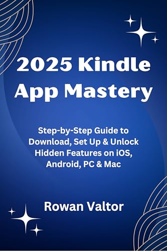 2025 Kindle App Mastery: Step-by-Step Guide to Download, Set Up & Unlock Hidden Features on iOS,...